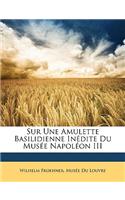 Sur Une Amulette Basilidienne Inédite Du Musée Napoléon III