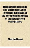 Mosses with Hand-Lens and Microscope; A Non-Technical Hand-Book of the More Common Mosses of the Northeastern United States