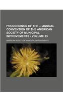 Proceedings of the Annual Convention of the American Society of Municipal Improvements (Volume 23)