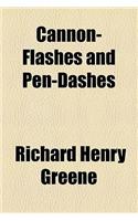 Cannon-Flashes and Pen-Dashes