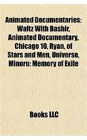 Animated Documentaries: Waltz with Bashir, Animated Documentary, Chicago 10, Ryan, of Stars and Men, Universe, Minoru: Memory of Exile(English)
