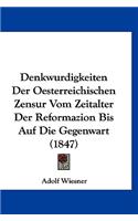 Denkwurdigkeiten Der Oesterreichischen Zensur Vom Zeitalter Der Reformazion Bis Auf Die Gegenwart (1847)