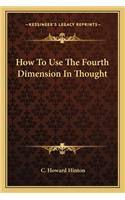 How To Use The Fourth Dimension In Thought