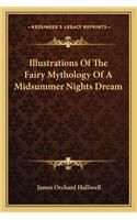 Illustrations of the Fairy Mythology of a Midsummer Nights Dream