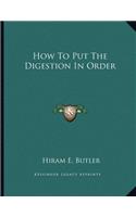 How To Put The Digestion In Order