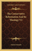 The Conservative Reformation And Its Theology V2
