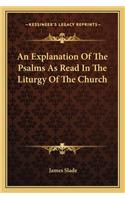 An Explanation of the Psalms as Read in the Liturgy of the Church