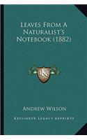 Leaves From A Naturalist's Notebook (1882): (English)