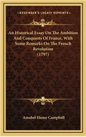 An Historical Essay on the Ambition and Conquests of France, with Some Remarks on the French Revolution (1797)