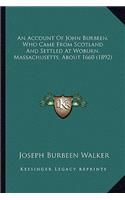 An Account Of John Burbeen, Who Came From Scotland And Settled At Woburn, Massachusetts, About 1660 (1892)