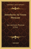 Introductio Ad Veram Physicam: Seu Lectiones Physicae (1702)(Latin)