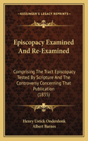 Episcopacy Examined And Re-Examined