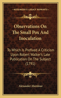 Observations On The Small Pox And Inoculation