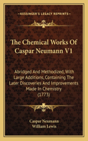 The Chemical Works Of Caspar Neumann V1