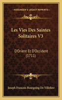 Les Vies Des Saintes Solitaires V3