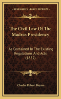 The Civil Law Of The Madras Presidency