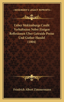 Ueber Meklenburgs Credit Verhaltnisse Nebst Einigen Reflexionen Uber Getraide Preise Und Guther Handel (1804)
