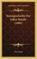 Kunstgeschichte Der Edlen Metalle (1909)