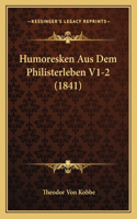 Humoresken Aus Dem Philisterleben V1-2 (1841)