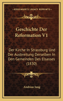 Geschichte Der Reformation V1: Der Kirche In Strassburg Und Der Ausbreitung Derselben In Den Gemeinden Des Elsasses (1830)