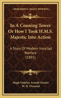 In A Conning Tower Or How I Took H.M.S. Majestic Into Action: A Story Of Modern Ironclad Warfare (1891)