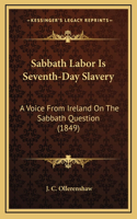 Sabbath Labor Is Seventh-Day Slavery