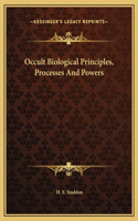 Occult Biological Principles, Processes And Powers