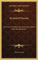 The Book Of Proverbs: Part First; The Hebrew Text, King James Version And A Revised Version
