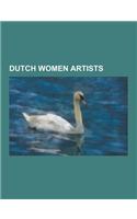 Dutch Women Artists: Noella Roos, Judith Leyster, Marlene Dumas, Helen Berman, Ellen Schippers, Hatice Guleryuz, Lizzy Ansingh, Berthe Hool