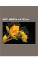 Inteligencia Artificial: Historia de La Inteligencia Artificial, PROLOG, Programacion Logica, Razonamiento Basado En Casos, Sistema de Reconoci