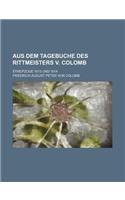 Aus Dem Tagebuche Des Rittmeisters V. Colomb; Streifzuge 1813 Und 1814