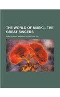 The World of Music-- The Great Singers