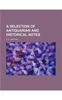A Selection of Antiquarian and Historical Notes