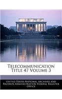 Telecommunication Title 47 Volume 3