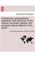 Dictionary, geographical, statistical, and historical, of the various countries, places, and principal natural objects in the world.