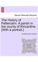 History of Fettercairn. a Parish in the County of Kincardine. [With a Portrait.]