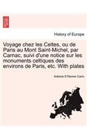 Voyage Chez Les Celtes, Ou de Paris Au Mont Saint-Michel, Par Carnac, Suivi D'Une Notice Sur Les Monuments Celtiques Des Environs de Paris, Etc. with Plates