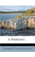 A Warrant ..