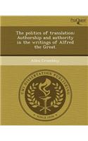 The Politics of Translation: Authorship and Authority in the Writings of Alfred the Great