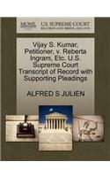 Vijay S. Kumar, Petitioner, V. Reberta Ingram, Etc. U.S. Supreme Court Transcript of Record with Supporting Pleadings