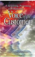 Acquiring, Processing, and Deploying Voice of the Customer