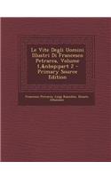 Vite Degli Uomini Illustri Di Francesco Petrarca, Volume 1, part 2