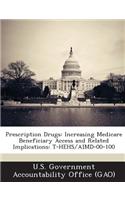 Prescription Drugs: Increasing Medicare Beneficiary Access and Related Implications: T-Hehs/Aimd-00-100(English)