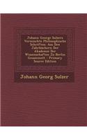 Johann George Sulzers Vermischte Philosophische Schriften