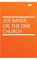Joe Baker, Or, the One Church