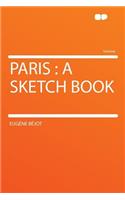 Paris: A Sketch Book