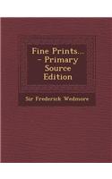 Fine Prints... - Primary Source Edition