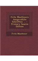 Fritz Mauthners Ausgewahlte Schriften ... - Primary Source Edition