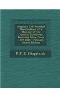 Sergeant 331: Personal Recollections of a Member of the Canadian Northwest Mounted Police from 1879-1885