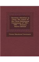 Christian Education in China, the Report of the China Educational Commission of 1921-1922 - Primary Source Edition